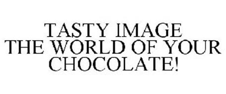 TASTY IMAGE THE WORLD OF YOUR CHOCOLATE!