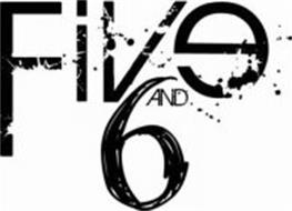 FIVE AND 6