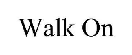 WALK ON