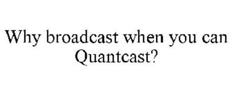 WHY BROADCAST WHEN YOU CAN QUANTCAST?