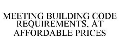 MEETING BUILDING CODE REQUIREMENTS, AT AFFORDABLE PRICES