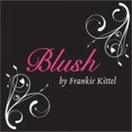 BLUSH BY FRANKIE KITTEL