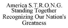 AMERICA S.T.R.O.N.G. STANDING TOGETHER RECOGNIZING OUR NATION