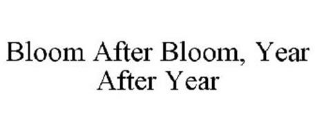 BLOOM AFTER BLOOM, YEAR AFTER YEAR