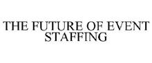 THE FUTURE OF EVENT STAFFING