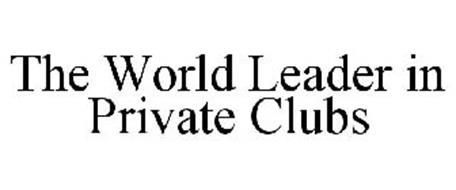THE WORLD LEADER IN PRIVATE CLUBS