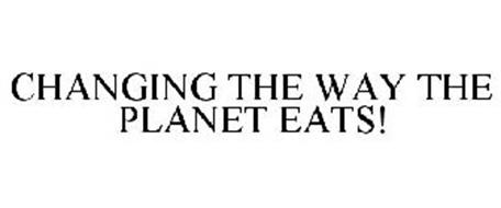 CHANGING THE WAY THE PLANET EATS!