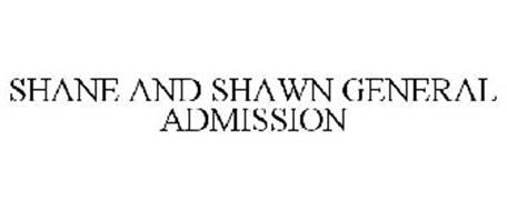 SHANE AND SHAWN GENERAL ADMISSION