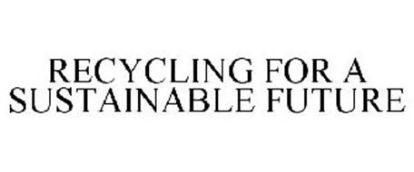 RECYCLING FOR A SUSTAINABLE FUTURE