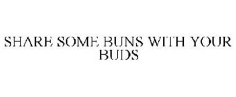 SHARE SOME BUNS WITH YOUR BUDS