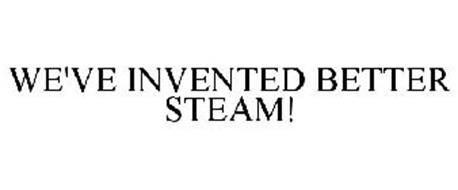 WE'VE INVENTED BETTER STEAM!