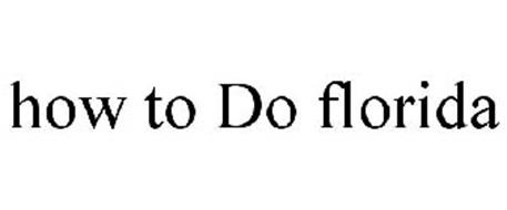 HOW TO DO FLORIDA