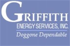 GRIFFITH ENERGY SERVICES INC DOGGONE DEPENDABLE