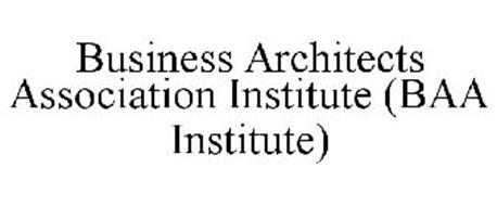 BUSINESS ARCHITECTS ASSOCIATION INSTITUTE (BAA INSTITUTE)