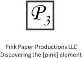 P3 PINK PAPER PRODUCTIONS LLC DISCOVERING THE [PINK] ELEMENT