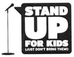 STAND UP FOR KIDS (JUST DON'T BRING THEM!)