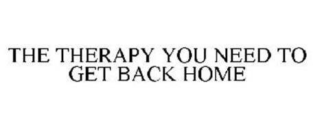 THE THERAPY YOU NEED TO GET BACK HOME