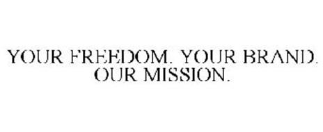 YOUR FREEDOM. YOUR BRAND. OUR MISSION.