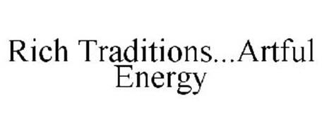 RICH TRADITIONS...ARTFUL ENERGY