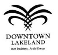 DOWNTOWN LAKELAND RICH TRADITIONS...ARTFUL ENERGY