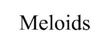 MELOIDS