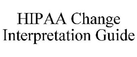 HIPAA CHANGE INTERPRETATION GUIDE