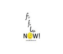 FIT FOR LIFE NOW! WWW.FITFORLIFENOW.COM