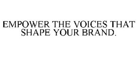 EMPOWER THE VOICES THAT SHAPE YOUR BRAND.