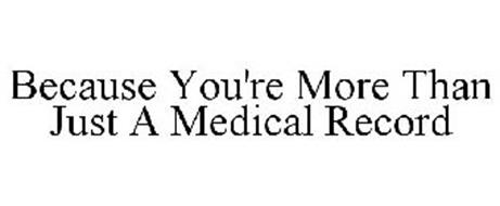 BECAUSE YOU'RE MORE THAN JUST A MEDICAL RECORD