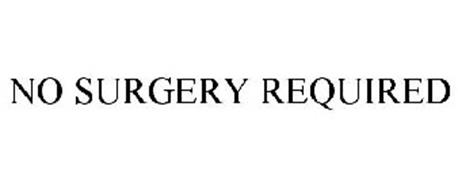 NO SURGERY REQUIRED