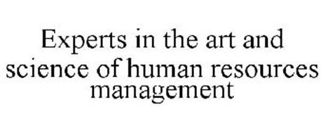 EXPERTS IN THE ART AND SCIENCE OF HUMAN RESOURCES MANAGEMENT