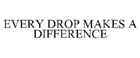 EVERY DROP MAKES A DIFFERENCE