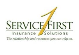SERVICE 1 FIRST INSURANCE SOLUTIONS THE RELATIONSHIP AND RESOURCES YOU CAN RELY ON.