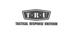 T R U TACTICAL RESPONSE UNIFORM