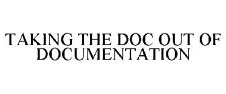 TAKING THE DOC OUT OF DOCUMENTATION