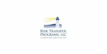 RISK TRANSFER PROGRAMS, LLC IN A SEA OF RISK, LOOK TO THE LIGHT