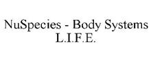 NUSPECIES - BODY SYSTEMS L.I.F.E.