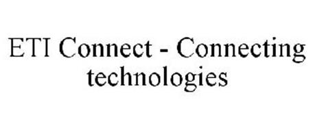 ETI CONNECT - CONNECTING TECHNOLOGIES