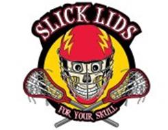SLICK LIDS FOR YOUR SKULL