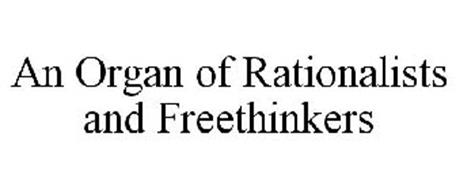 AN ORGAN OF RATIONALISTS AND FREETHINKERS