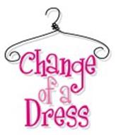 CHANGE OF A DRESS