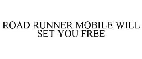 ROAD RUNNER MOBILE WILL SET YOU FREE