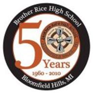 50 YEARS BROTHER RICE HIGH SCHOOL 1960-2010 BLOOMFIELD HILLS, MI SANCTITAS PER SCIENTIAM