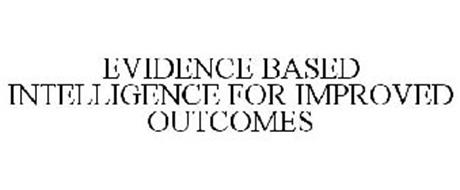EVIDENCE-BASED INTELLIGENCE FOR IMPROVED OUTCOMES