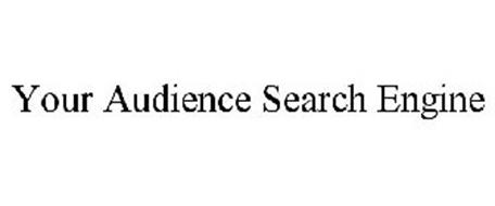 YOUR AUDIENCE SEARCH ENGINE