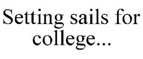 SETTING SAILS FOR COLLEGE...