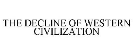 THE DECLINE OF WESTERN CIVILIZATION