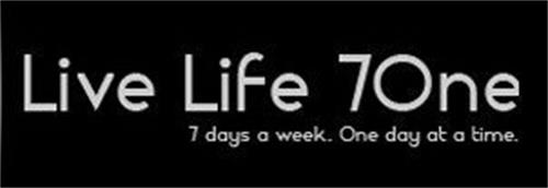 LIVE LIFE 7ONE 7DAYS A WEEK. ONE DAY AT A TIME.