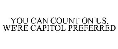 YOU CAN COUNT ON US. WE'RE CAPITOL PREFERRED