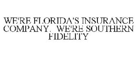 WE'RE FLORIDA'S INSURANCE COMPANY. WE'RE SOUTHERN FIDELITY